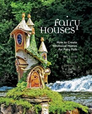 دانلود کتاب Fairy Houses: How to Create Whimsical Homes for Fairy Folk