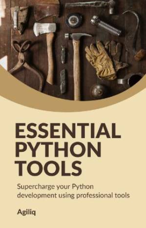 دانلود کتاب Essential Python Tools: Supercharge your Python development using professional tools
