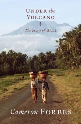 دانلود کتاب Under the Volcano: The Story of Bali