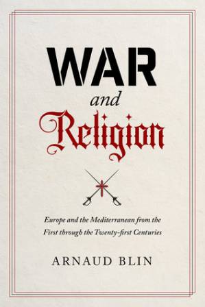 دانلود کتاب War and Religion: Europe and the Mediterranean from the First through the Twenty-first Centuries