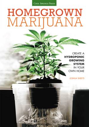 دانلود کتاب Homegrown Marijuana: Create a Hydroponic Growing System in Your Own Home