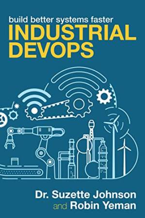 دانلود کتاب Industrial DevOps: Build Better Systems Faster