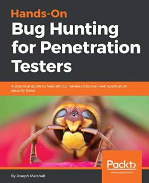 دانلود کتاب Hands-On Bug Hunting for Penetration Testers: A practical guide to help ethical hackers discover web application security flaws
