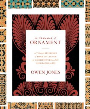 دانلود کتاب The Grammar of Ornament : A Visual Reference of Form and Colour in Architecture and the Decorative Arts