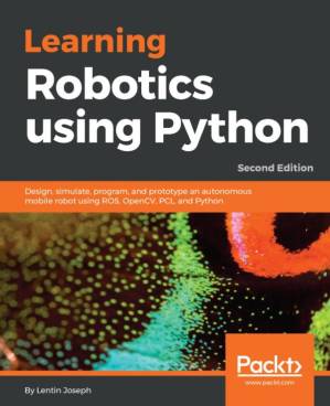 دانلود کتاب Learning Robotics using Python: Design, simulate, program, and prototype an autonomous mobile robot using ROS, OpenCV, PCL, and Python