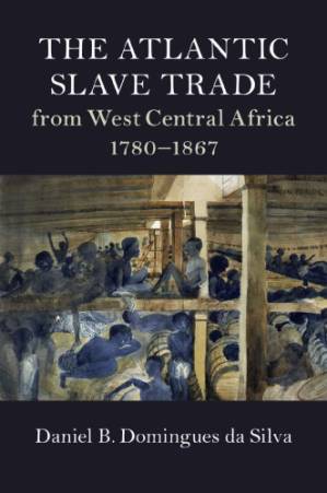 دانلود کتاب The Atlantic Slave Trade from West Central Africa, 1780-1867
