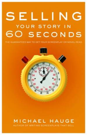 دانلود کتاب Selling Your Story in 60 Seconds: The Guaranteed Way to Get Your Screenplay or Novel Read