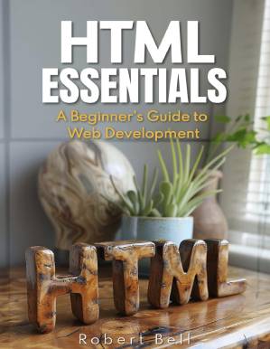 دانلود کتاب HTML Essentials: A Beginners Guide to Web Development