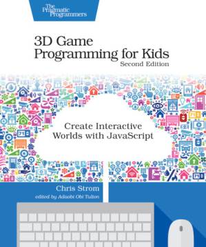 دانلود کتاب 3D Game Programming for Kids: Create Interactive Worlds with JavaScript, 2nd Edition