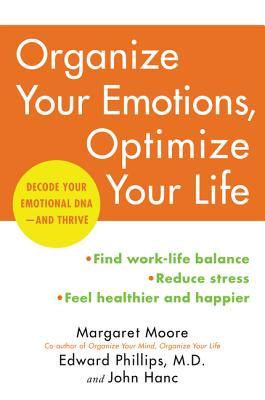 دانلود کتاب Organize Your Emotions, Optimize Your Life: Decode Your Emotional DNA–And Thrive
