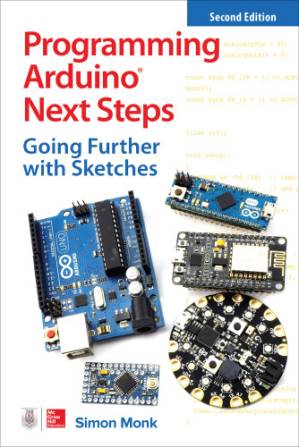 دانلود کتاب Programming Arduino Next Steps: Going Further with Sketches, 2nd Edition