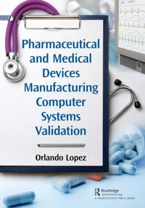 دانلود کتاب Pharmaceutical and Medical Devices Manufacturing Computer Systems Validation