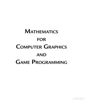 دانلود کتاب Mathematics for Computer Graphics and Game Programming: A Self-Teaching Introduction