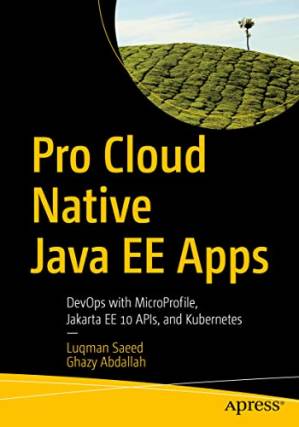 دانلود کتاب Pro Cloud Native Java EE Apps : DevOps with MicroProfile, Jakarta EE 10 APIs, and Kubernetes