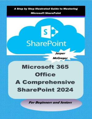 دانلود کتاب Microsoft 365 Office: A Comprehensive SharePoint 2024 Guide for Beginners and Seniors.
