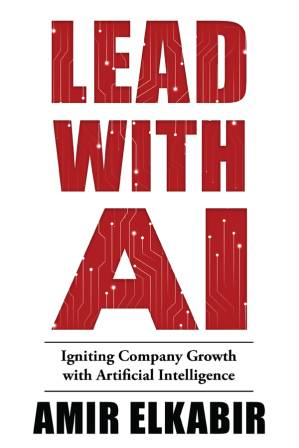دانلود کتاب Lead With AI: Igniting Company Growth with Artificial Intelligence