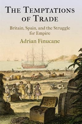 دانلود کتاب The Temptations of Trade: Britain, Spain, and the Struggle for Empire