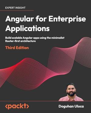 دانلود کتاب Angular for Enterprise Applications: Build scalable Angular apps, 3rd Edition
