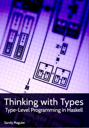 دانلود کتاب Thinking with Types : Type-level Programming in Haskell