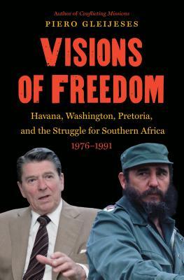 دانلود کتاب Visions of Freedom: Havana, Washington, Pretoria and the Struggle for Southern Africa, 1976-1991