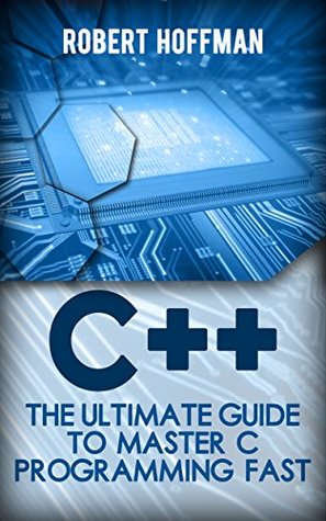 دانلود کتاب C++: The Ultimate Guide to Master C Programming Fast