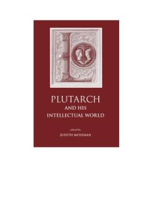 دانلود کتاب Plutarch and his intellectual world: essays on Plutarch