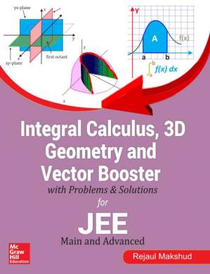 دانلود کتاب Integral Calculus 3D Geometry and Vector Booster with Problems and Solutions for JEE Main and Advanced