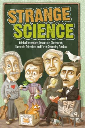 دانلود کتاب Strange Science: Oddball Inventions, Disastrous Discoveries, Eccentric Scientists, and Earth-Shattering Eurekas (Strange Series)