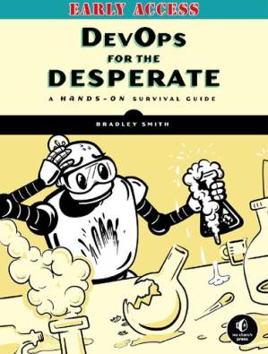 دانلود کتاب DevOps for the Desperate: A Hands-On Survival Guide [EARLY ACCESS]