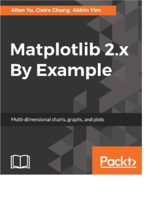 دانلود کتاب Matplotlib 2.x By Example Multi-dimensional charts, graphs, and plots