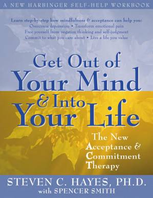 دانلود کتاب Get Out Of Your Mind And Into Your Life