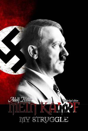 دانلود کتاب Mein Kampf – My Struggle: Unabridged Edition Of Hitler’s Original Book – Four And A Half Years Of Struggle Against Lies, Stupidity, And Cowardice
