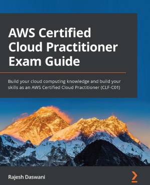 دانلود کتاب Aws Certified Cloud Practitioner Exam Guide Build Your Cloud Computing Knowledge And Build Your Skills As An Aws Certified Cloud Practitioner Clf C01 2022