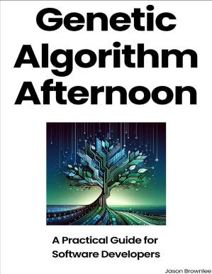 دانلود کتاب Genetic Algorithm Afternoon: A Practical Guide for Software Developers