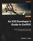 دانلود کتاب An iOS Developer’s Guide to SwiftUI: Design and build beautiful apps quickly and easily with minimum code