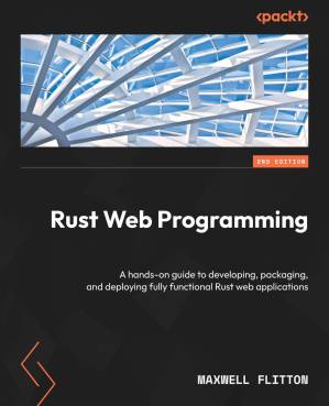دانلود کتاب Rust Web Programming – Second Edition: A hands-on guide to developing, packaging, and deploying fully functional Rust web applications