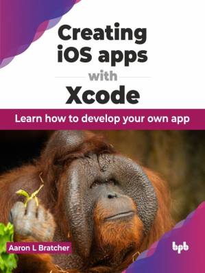 دانلود کتاب Creating iOS Apps With Xcode: Learn How to Develop Your Own App