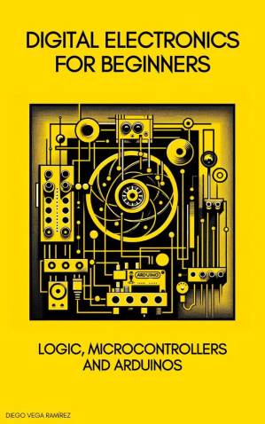 دانلود کتاب Digital Electronics for Beginners: Logic, Microcontrollers and Arduinos