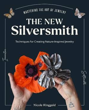 دانلود کتاب The New Silversmith: Innovative, Sustainable Techniques for Creating Nature-Inspired Jewelry