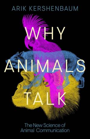 دانلود کتاب Why Animals Talk: The New Science of Animal Communication