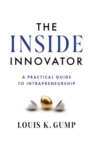 دانلود کتاب The Inside Innovator: A Practical Guide to Intrapreneurship