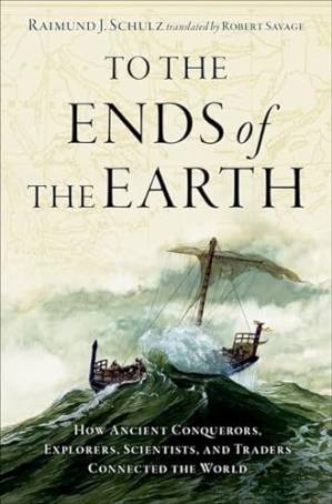 دانلود کتاب To the Ends of the Earth: How Ancient Explorers, Scientists, and Traders Connected the World
