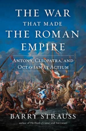 دانلود کتاب The War That Made the Roman Empire: Antony, Cleopatra, and Octavian at Actium
