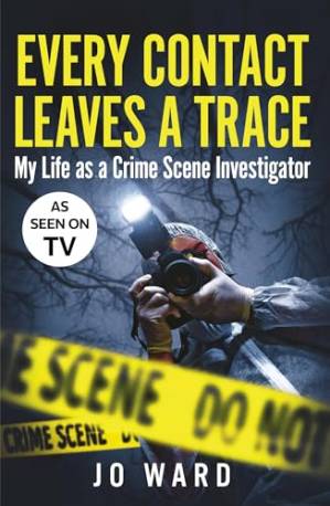 دانلود کتاب Every Contact Leaves a Trace: My Life as a Crime Scene Investigator