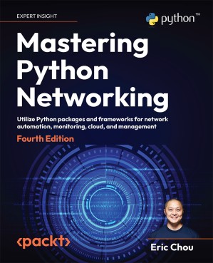 دانلود کتاب Mastering Python Networking: Utilize Python packages and frameworks for network automation, monitoring, cloud, and management (4th Edition)