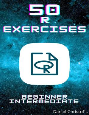 دانلود کتاب 50 R Exercises: A Practical Way to Learn R Programming