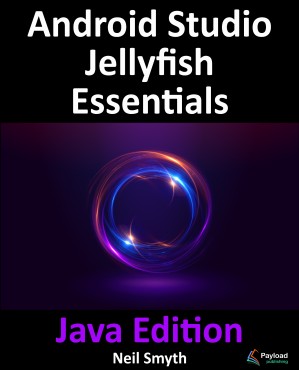 دانلود کتاب Android Studio Jellyfish Essentials – Java Edition: Developing Android Apps Using Android Studio 2023.3.1 and Java