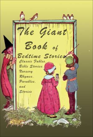 دانلود کتاب The Giant Book of Bedtime Stories: Classic Nursery Rhymes, Bible Stories, Fables, Proverbs, and Stories