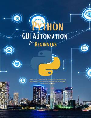 دانلود کتاب Python GUI Automation for Beginners: Boost Your Productivity; Python GUI Automation Made Easy! Your Step-by-Step Guide, No Coding Experience Needed!