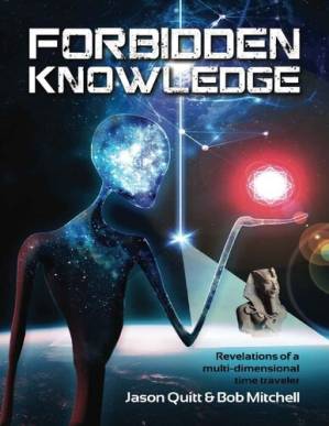 دانلود کتاب Forbidden Knowledge: Revelations Of A Multidimensional Time Traveler